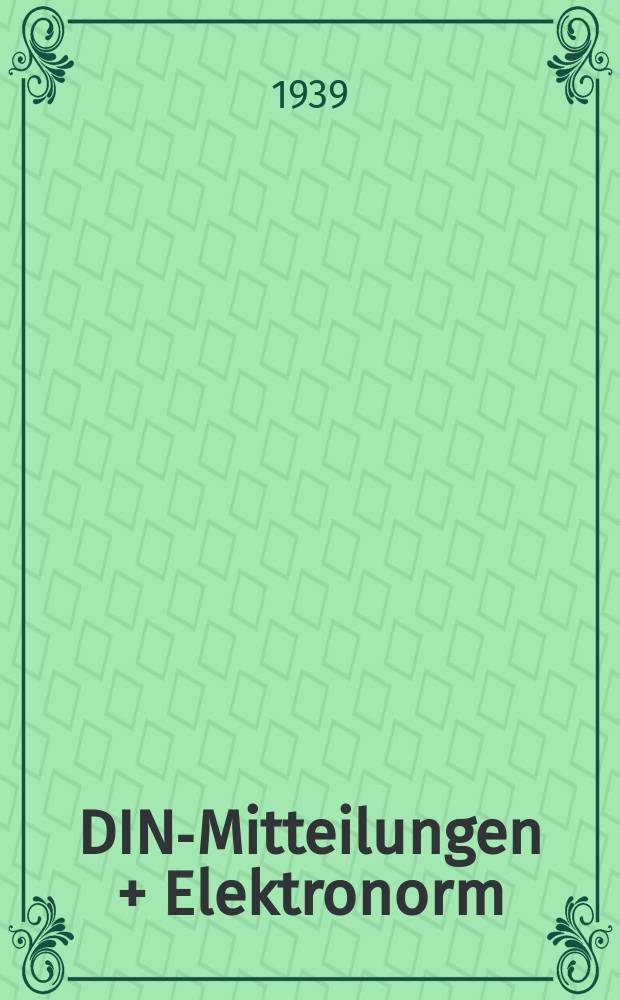 DIN-Mitteilungen + Elektronorm : Zentralorgan der deutschen Normung. Bd. 22, H. 14