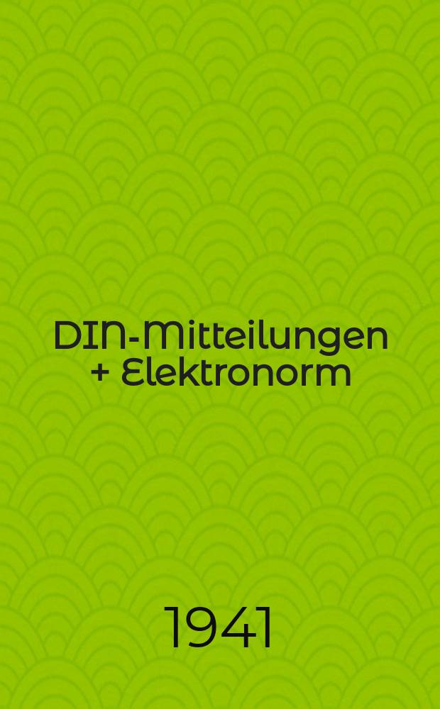 DIN-Mitteilungen + Elektronorm : Zentralorgan der deutschen Normung. Bd. 24, H. 6