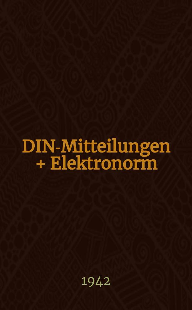 DIN-Mitteilungen + Elektronorm : Zentralorgan der deutschen Normung. Bd. 25, H. 4
