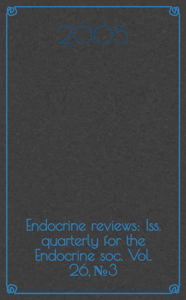 Endocrine reviews : Iss. quarterly for the Endocrine soc. Vol. 26, № 3 : Recent progress in hormone research