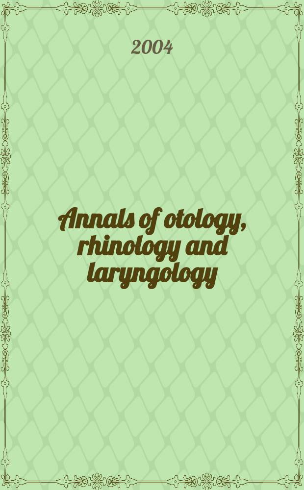 Annals of otology, rhinology and laryngology : Founded by James Pleasant Parker. Vol. 113, № 7