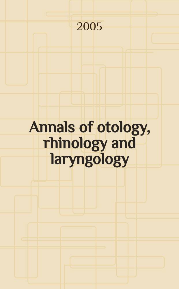 Annals of otology, rhinology and laryngology : Founded by James Pleasant Parker. Vol. 114, № 10