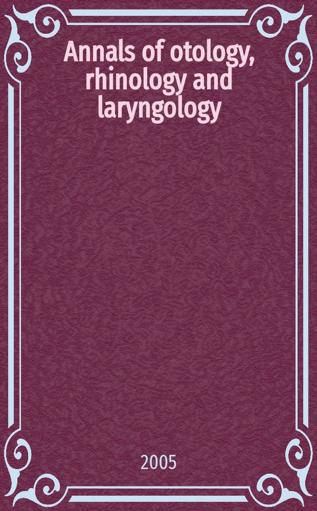 Annals of otology, rhinology and laryngology : Founded by James Pleasant Parker. Vol. 114, № 12