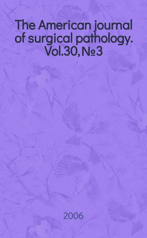 The American journal of surgical pathology. Vol.30, № 3