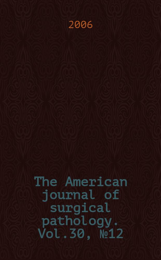 The American journal of surgical pathology. Vol.30, № 12