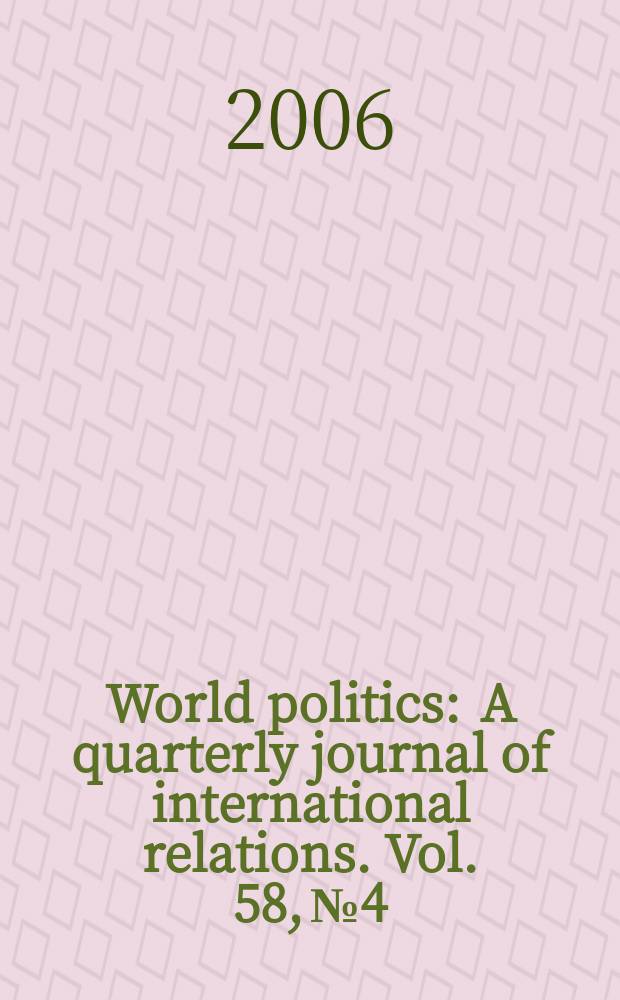 World politics : A quarterly journal of international relations. Vol. 58, № 4