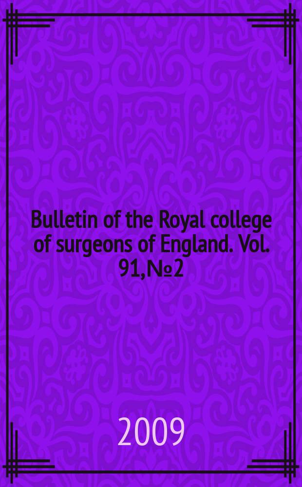 Bulletin of the Royal college of surgeons of England. Vol. 91, № 2