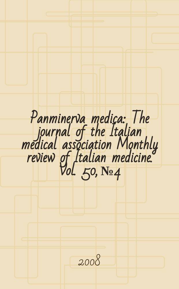 Panminerva medica : The journal of the Italian medical association Monthly review of Italian medicine. Vol. 50, № 4