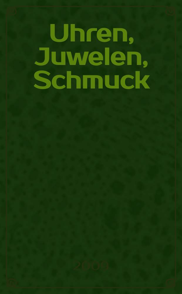 Uhren, Juwelen, Schmuck : Forum für die gesamte Uhren-Gold- und Silberwaren-Wirtschaft. Begr. als Die Uhr. Organ des Zentralverbandes der Uhrmacher... 2009, № 2