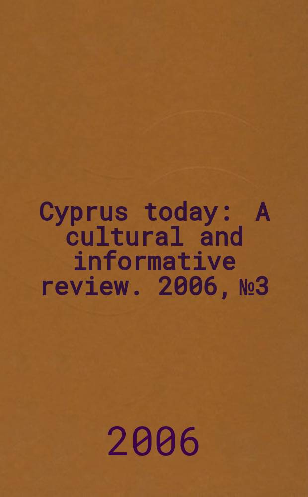 Cyprus today : A cultural and informative review. 2006, № 3