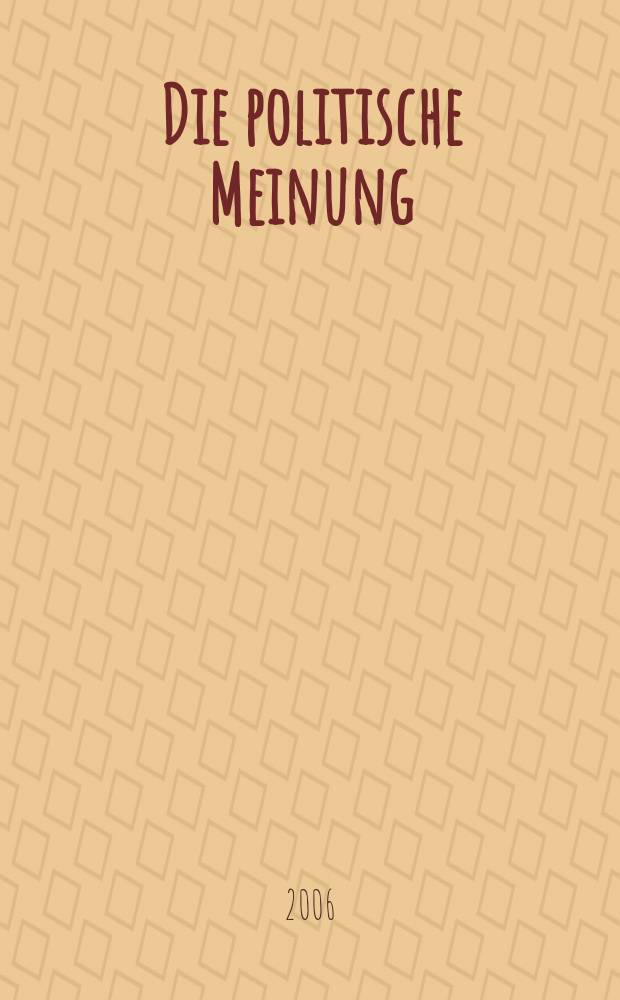 Die politische Meinung : Monatsschrift zu Fragen der Zeit. Jg. 51 2006, № 436