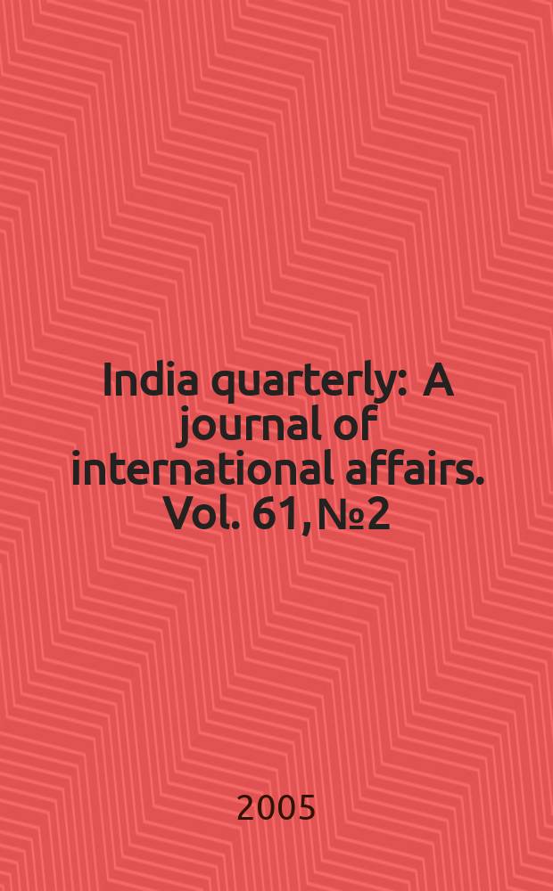 India quarterly : A journal of international affairs. Vol. 61, № 2