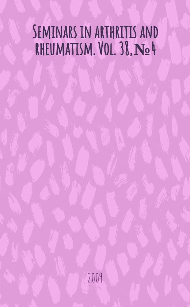 Seminars in arthritis and rheumatism. Vol. 38, № 4