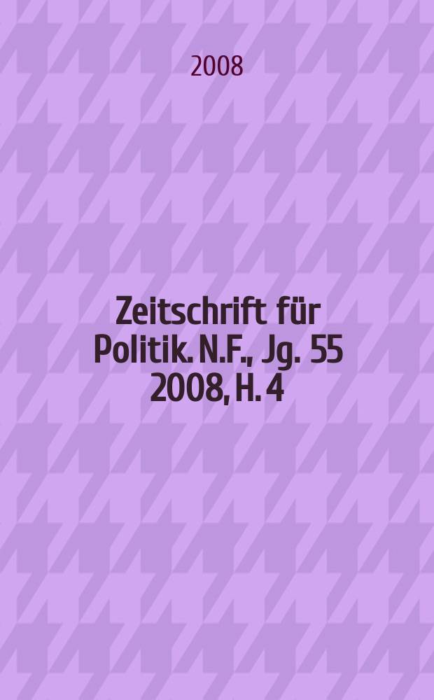 Zeitschrift für Politik. N.F., Jg. 55 2008, H. 4