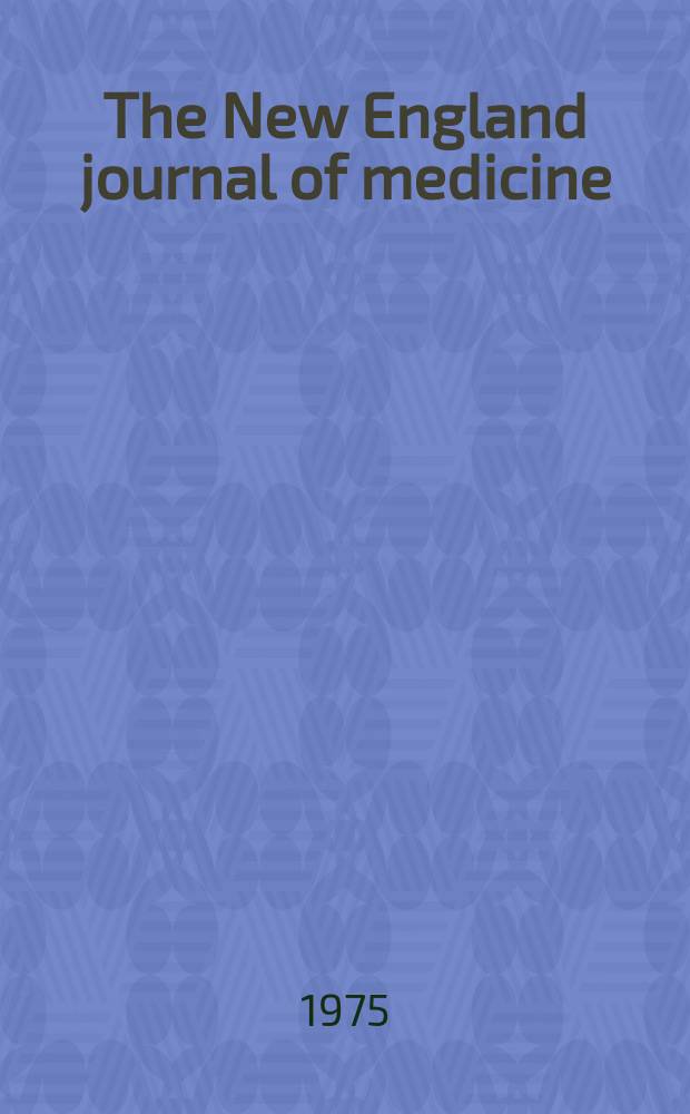 The New England journal of medicine : Formerly the Boston medical a. surgical journal. Vol. 292, № 12