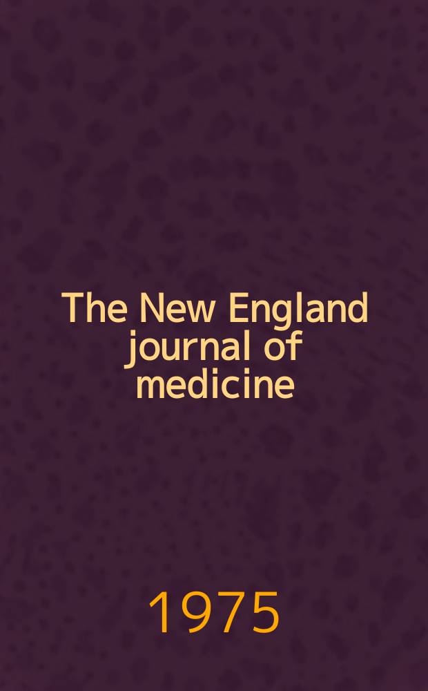 The New England journal of medicine : Formerly the Boston medical a. surgical journal. Vol. 293, № 23