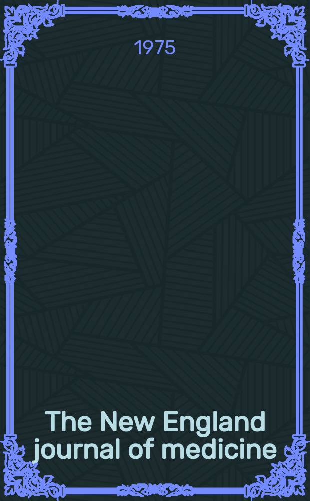 The New England journal of medicine : Formerly the Boston medical a. surgical journal. Vol. 293, № 25