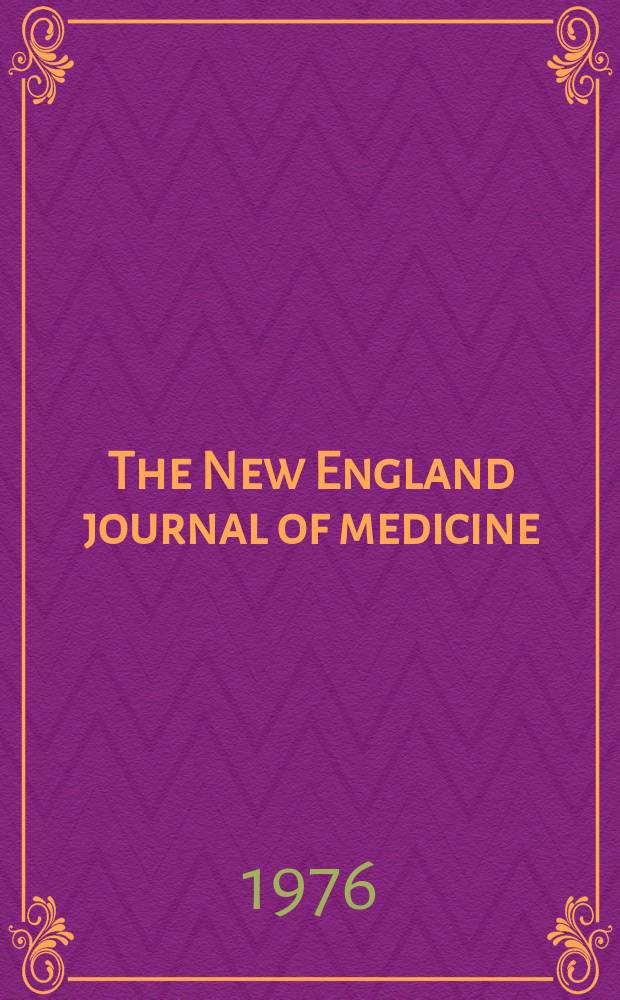 The New England journal of medicine : Formerly the Boston medical a. surgical journal. Vol. 294, № 18