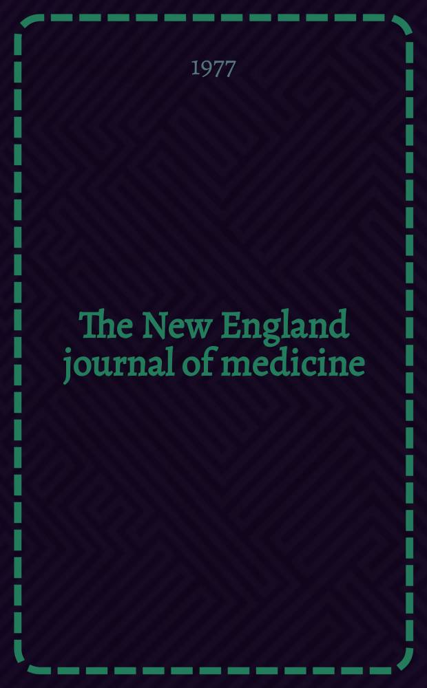 The New England journal of medicine : Formerly the Boston medical a. surgical journal. Vol. 296, № 26