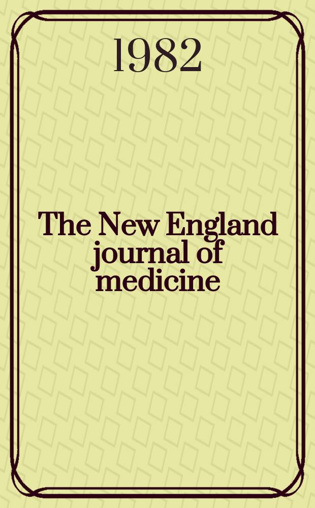The New England journal of medicine : Formerly the Boston medical a. surgical journal. Vol. 306, № 15