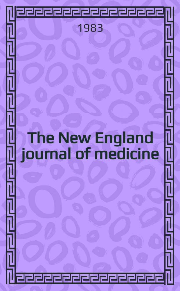 The New England journal of medicine : Formerly the Boston medical a. surgical journal. Vol. 308, № 10