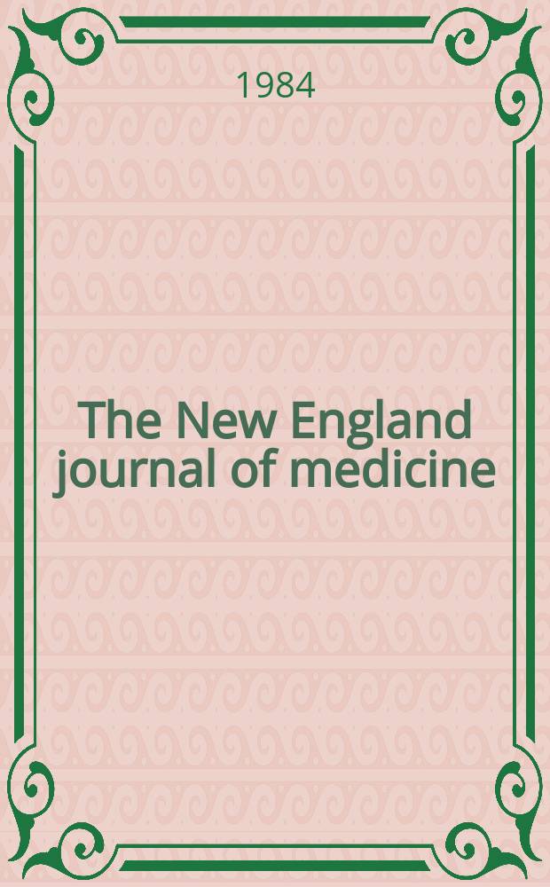 The New England journal of medicine : Formerly the Boston medical a. surgical journal. Vol. 310, № 13