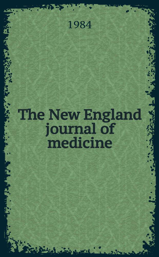 The New England journal of medicine : Formerly the Boston medical a. surgical journal. Vol. 310, № 23