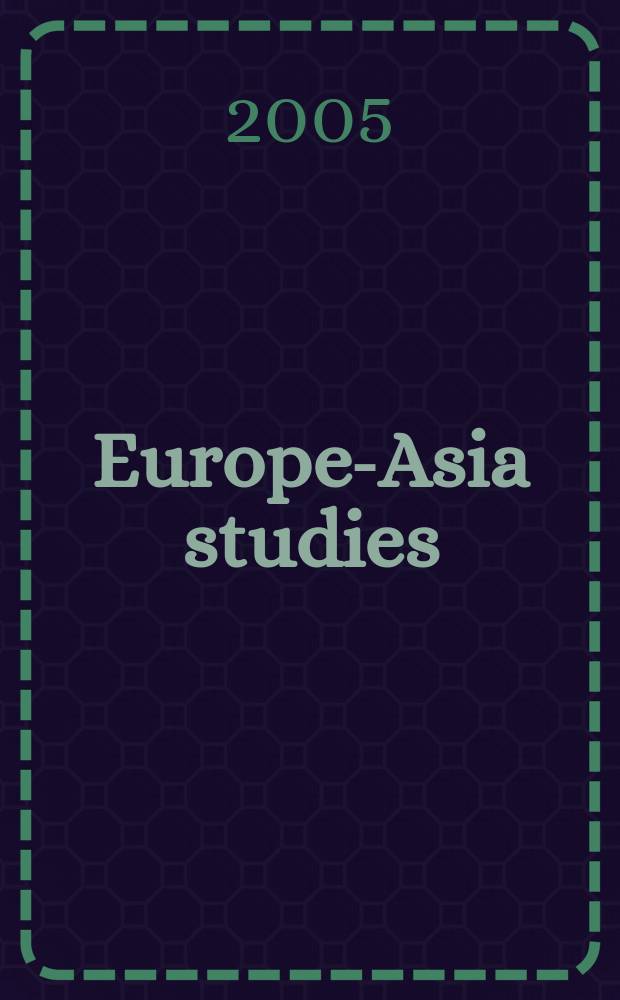 Europe-Asia studies : Formerly Soviet studies. Vol. 57, №2