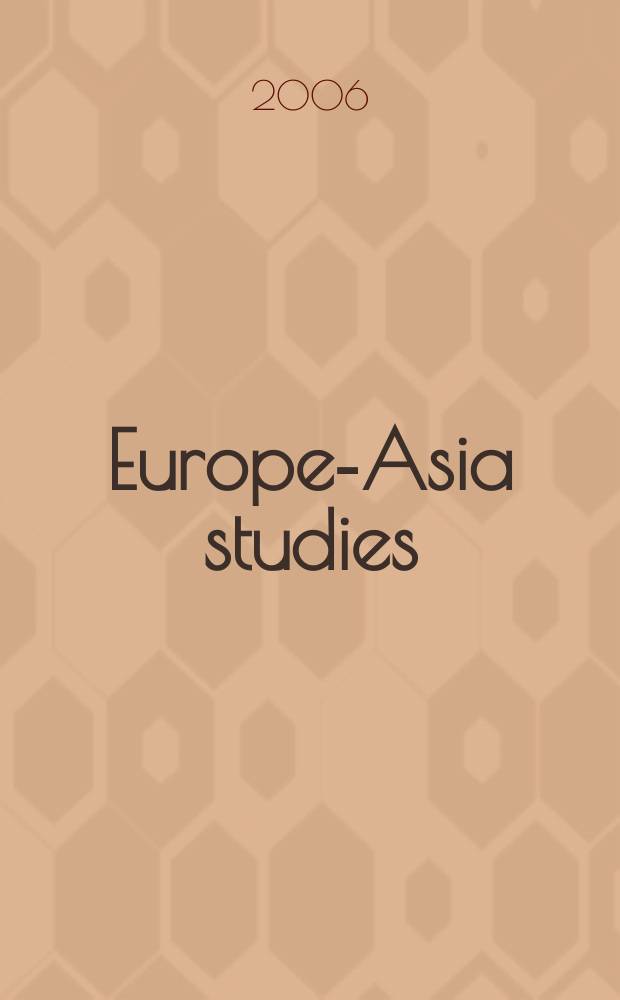 Europe-Asia studies : Formerly Soviet studies. Vol. 58, №3
