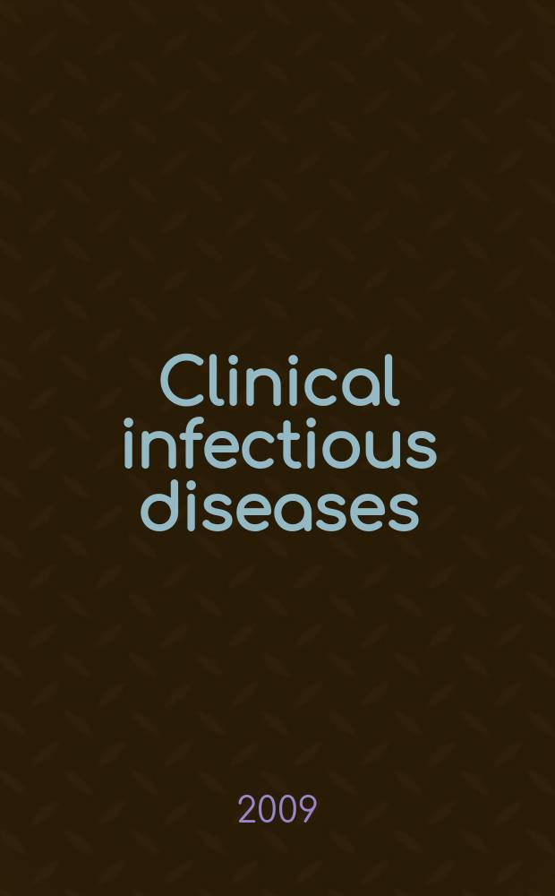 Clinical infectious diseases : (formerly Reviews of infectious diseases) An offic. publ. of the Infectious diseases soc. of America. Vol. 48, № 3