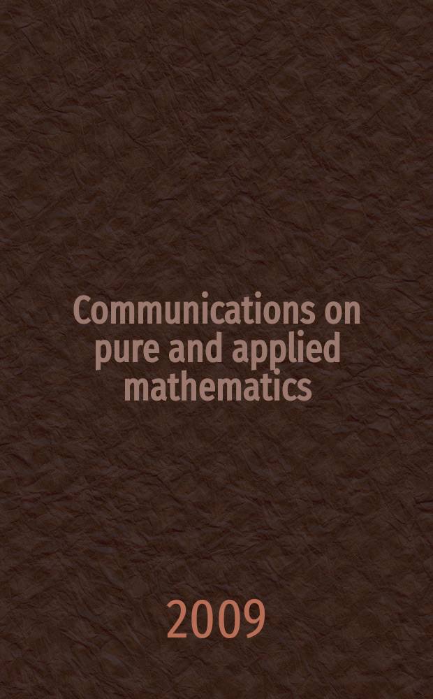 Communications on pure and applied mathematics : A journal iss. quarterly by the Institute for mathematics and mechanics. New York university. Vol. 62, № 2