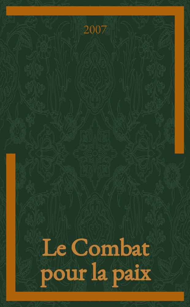 Le Combat pour la paix : Ed. par le Conseil national du Mouvement de la paix. 2007, № 523