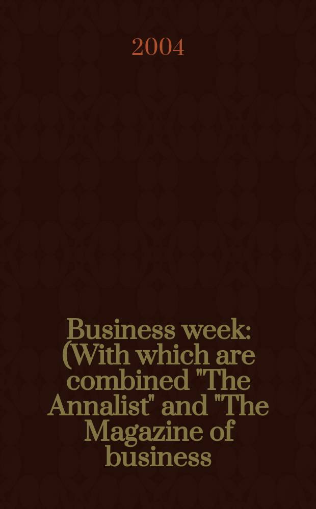 Business week : (With which are combined "The Annalist" and "The Magazine of business). 2004, № 3888
