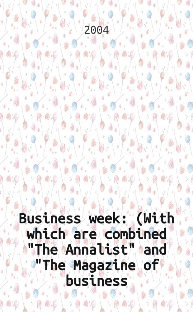 Business week : (With which are combined "The Annalist" and "The Magazine of business). 2004, № 3890