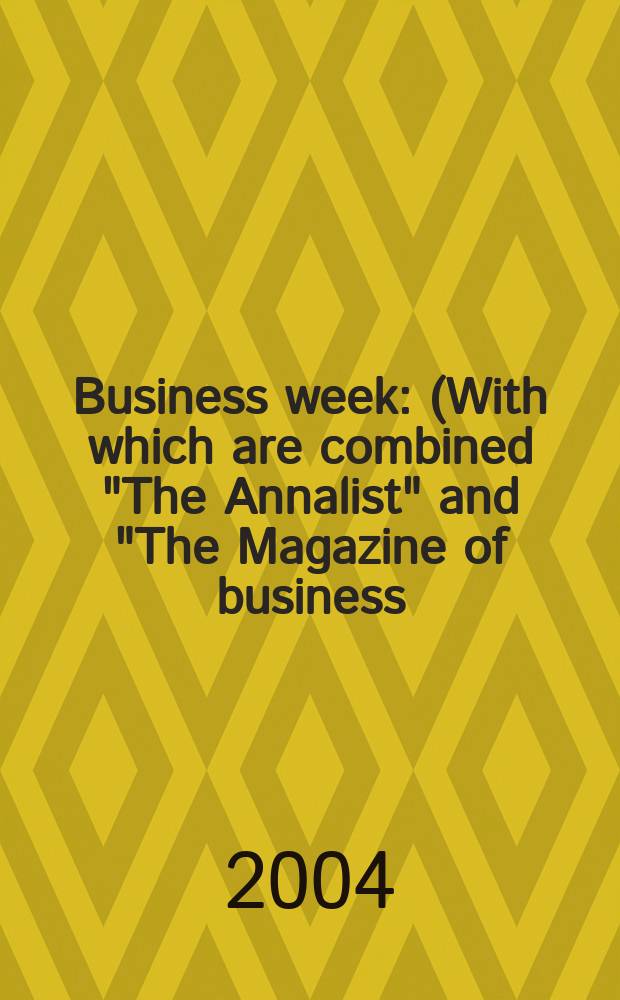 Business week : (With which are combined "The Annalist" and "The Magazine of business). 2004, № 3898 : 2004/2005
