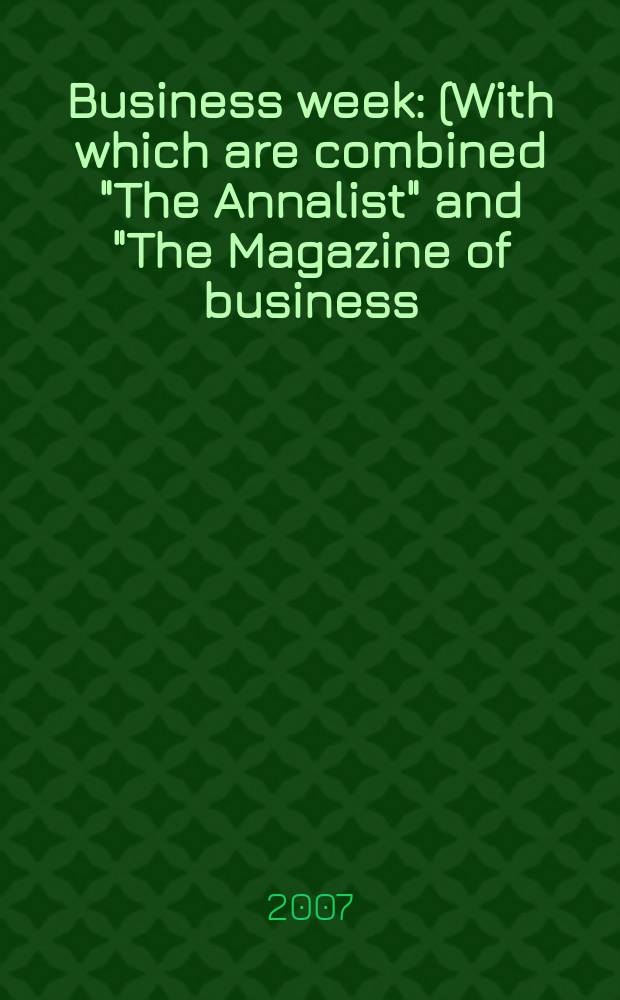 Business week : (With which are combined "The Annalist" and "The Magazine of business). 2007, № 4053