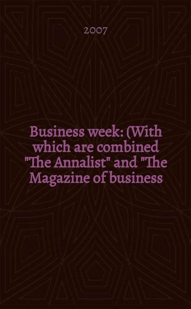 Business week : (With which are combined "The Annalist" and "The Magazine of business). 2007, № 4065 : 2007/2008