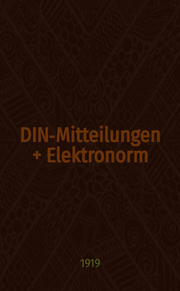 DIN-Mitteilungen + Elektronorm : Zentralorgan der deutschen Normung. Jg. 2 1919, H. 8