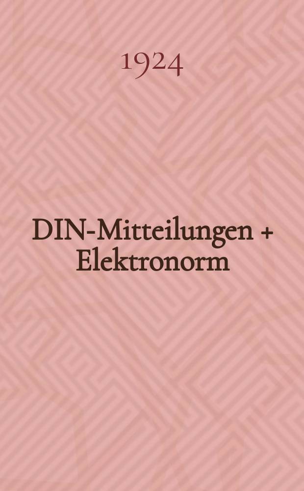DIN-Mitteilungen + Elektronorm : Zentralorgan der deutschen Normung. Jg. 7 1923/1924, H. 12