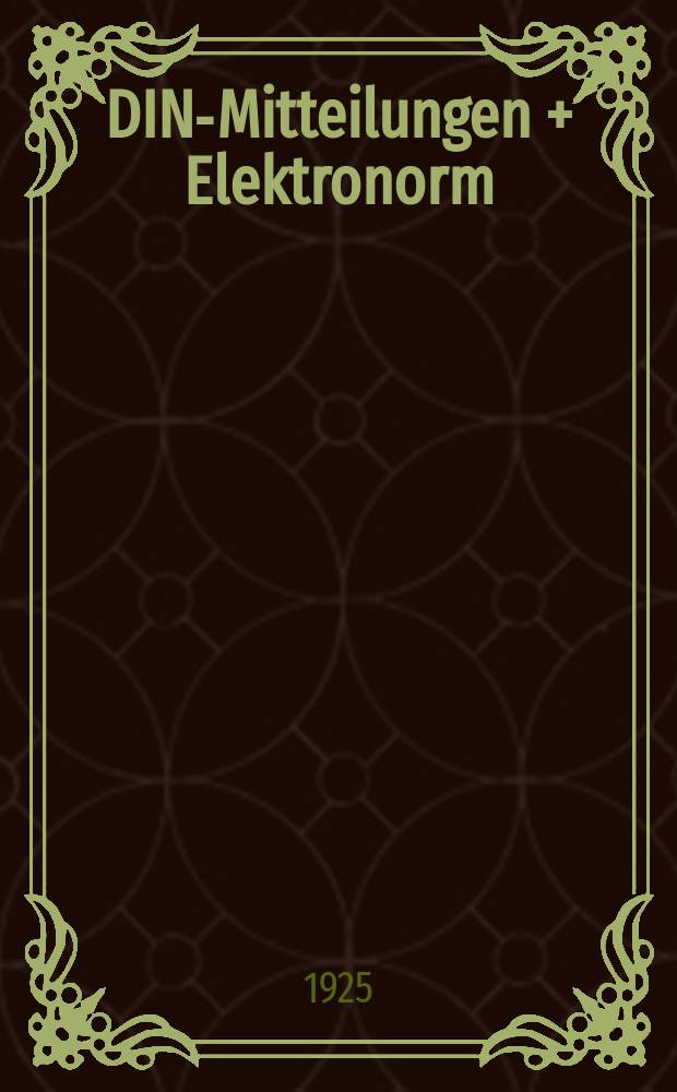 DIN-Mitteilungen + Elektronorm : Zentralorgan der deutschen Normung. Jg. 8 1925, H. 2