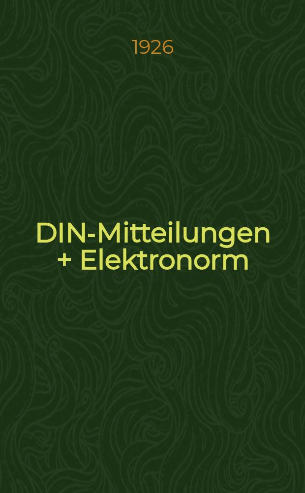 DIN-Mitteilungen + Elektronorm : Zentralorgan der deutschen Normung. Jg. 9 1926, H. 2