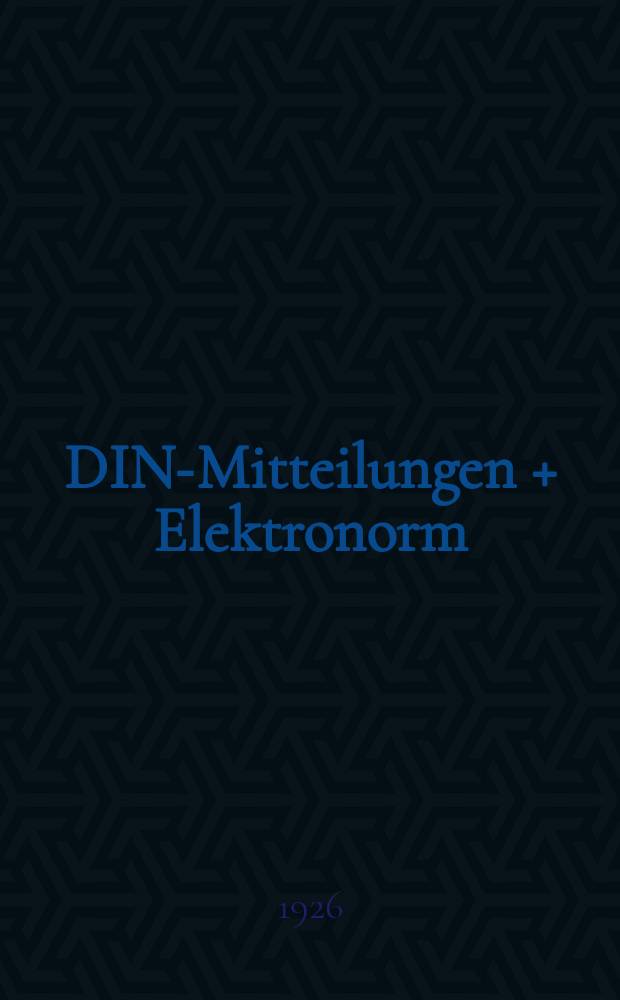DIN-Mitteilungen + Elektronorm : Zentralorgan der deutschen Normung. Jg. 9 1926, H. 7