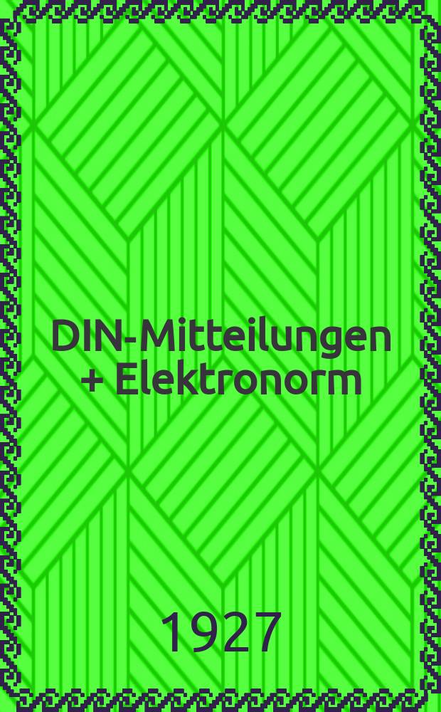 DIN-Mitteilungen + Elektronorm : Zentralorgan der deutschen Normung. Bd. 10, H. 5