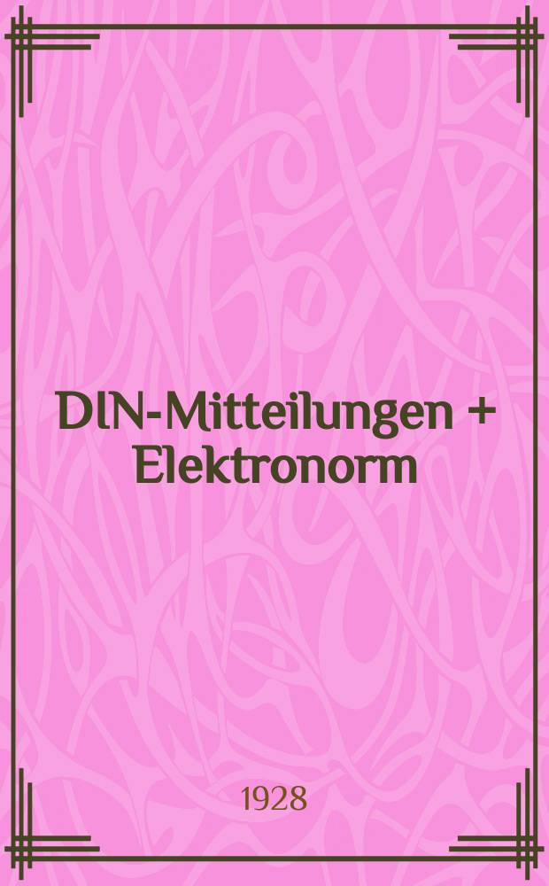 DIN-Mitteilungen + Elektronorm : Zentralorgan der deutschen Normung. Bd. 11, H. 9