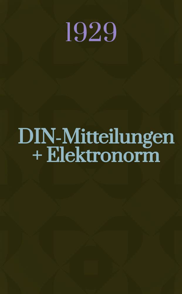 DIN-Mitteilungen + Elektronorm : Zentralorgan der deutschen Normung. Bd. 12, H. 7