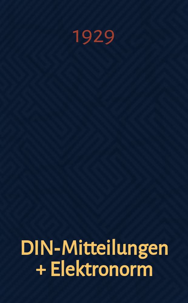 DIN-Mitteilungen + Elektronorm : Zentralorgan der deutschen Normung. Bd. 12, H. 13