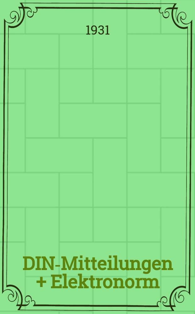DIN-Mitteilungen + Elektronorm : Zentralorgan der deutschen Normung. Bd. 14, H. 14