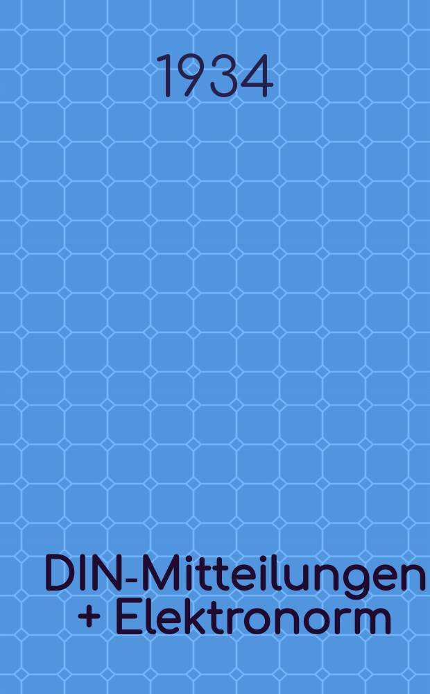 DIN-Mitteilungen + Elektronorm : Zentralorgan der deutschen Normung. Bd. 17, H. 18