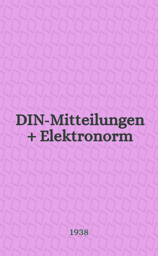 DIN-Mitteilungen + Elektronorm : Zentralorgan der deutschen Normung. Bd. 21, H. 15