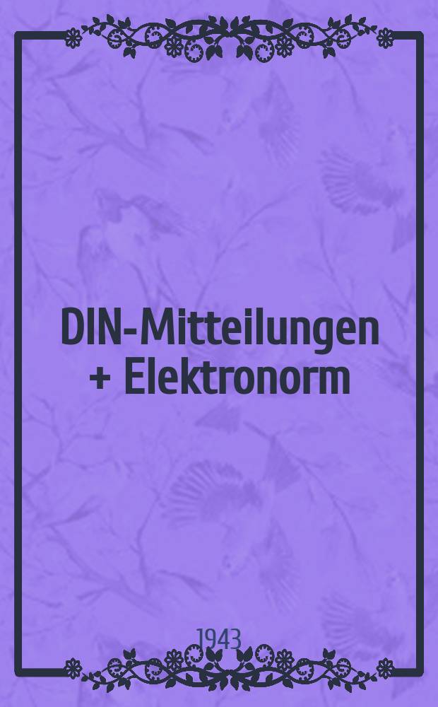DIN-Mitteilungen + Elektronorm : Zentralorgan der deutschen Normung. Bd. 26, H. 12